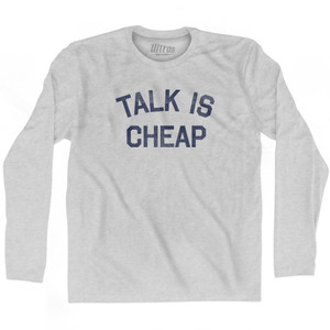 Talk Is Cheap Adult Cotton Long Sleeve T-Shirt by Ultras Talk Is Cheap Adult Cotton Long Sleeve T-Shirt by Ultras