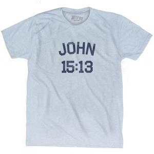 John 15 13 Adult Tri-Blend T-Shirt by Ultras