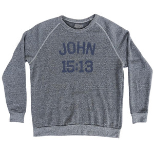 John 15 13 Adult Tri-Blend Sweatshirt by Ultras