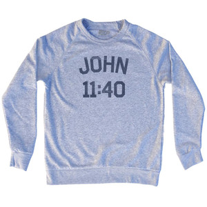 John 11 40 Adult Tri-Blend Sweatshirt by Ultras