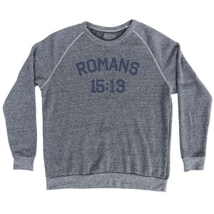 Romans 15 13 Adult Tri-Blend Sweatshirt by Ultras