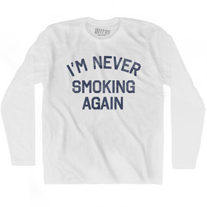 I'm Never Smoking Again Adult Cotton Long Sleeve T-Shirt by Ultras