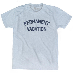 Permanent Vacation Adult Tri-Blend T-Shirt by Ultras