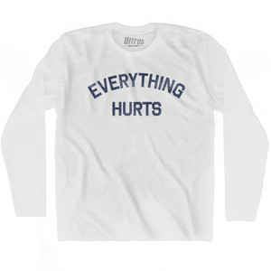 Everything Hurts Adult Cotton Long Sleeve T-shirt - White