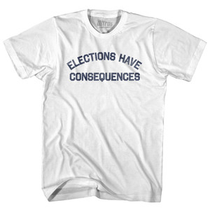 Elections Have Consequences Womens Cotton Junior Cut T-Shirt by Ultras Elections Have Consequences Womens Cotton Junior Cut T-Shirt by Ultras