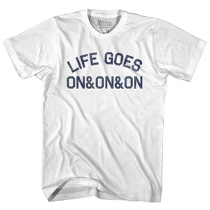 Life Goes On&On&On Adult Cotton T-shirt by Ultras Life Goes On&On&On Adult Cotton T-shirt by Ultras
