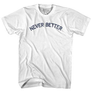 Never Better Womens Cotton Junior Cut T-Shirt by Ultras Never Better Womens Cotton Junior Cut T-Shirt by Ultras