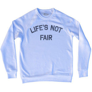 Life's Not Fair Adult Tri-Blend Sweatshirt by Ultras