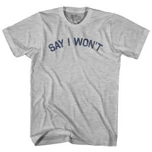 Say I Won't Adult Cotton T-shirt by Ultras