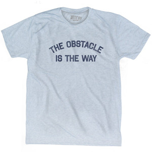 The Obstacle Is The Way Adult Tri-Blend T-shirt by Ultras