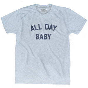 All Day Baby Adult Tri-Blend T-Shirt by Ultras