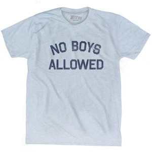 No Boys Allowed Adult Tri-Blend T-Shirt by Ultras