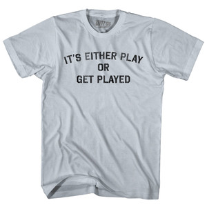 It's Either Play Or Get Plaayed Adult Cotton T-shirt - Slver