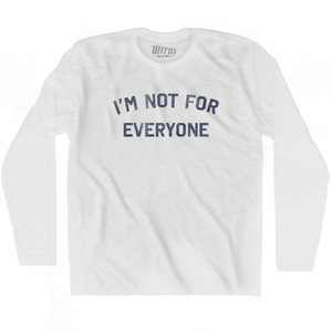 I'm Not For Everyone Adult Cotton Long Sleeve T-shirt - White