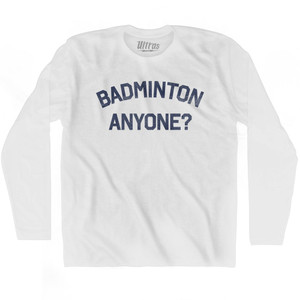 Badminton Anyone Adult Cotton Long Sleeve T-shirt - White