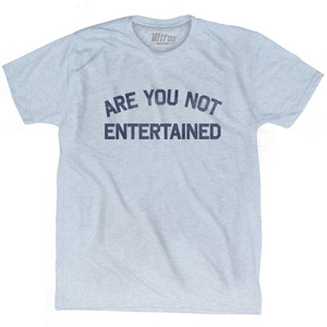 Are You Not Entertained Adult Tri-Blend T-shirt - Athletic White
