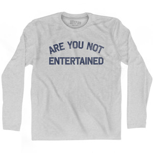 Are You Not Entertained Adult Cotton Long Sleeve T-shirt - Grey Heather