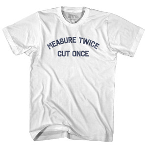 Measure Twice Cut Once Womens Cotton Junior Cut T-Shirt - White
