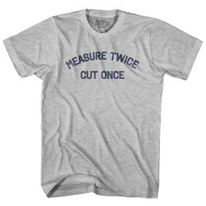 Measure Twice Cut Once Womens Cotton Junior Cut T-Shirt - Grey Heather Measure Twice Cut Once Womens Cotton Junior Cut T-Shirt - Grey Heather