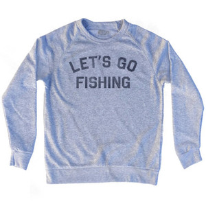 Let's Go Fishing Adult Tri-Blend Sweatshirt - Heather Grey