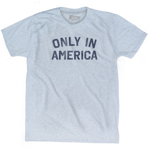 Only In America Adult Tri-Blend T-shirt - Athletic White
