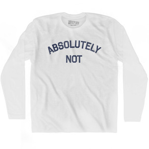 Absolutely Not Adult Cotton Long Sleeve T-shirt by Ultras