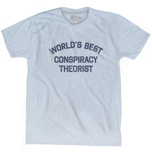 World's Best Conspiracy Theorist Adult Tri-Blend T-shirt - Athletic White World's Best Conspiracy Theorist Adult Tri-Blend T-shirt - Athletic White