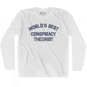 World's Best Conspiracy Theorist Adult Cotton Long Sleeve T-shirt - White World's Best Conspiracy Theorist Adult Cotton Long Sleeve T-shirt - White