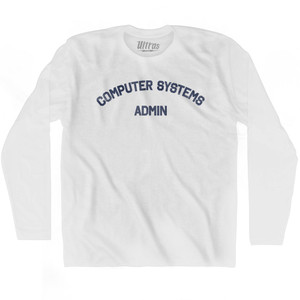 Computer Systems Admin Adult Cotton Long Sleeve T-shirt by Ultras