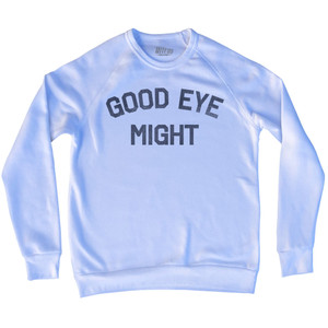 Good Eye Might Adult Tri-Blend Sweatshirt by Ultras