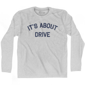 It's About Drive Adult Cotton Long Sleeve T-shirt by Ultras
