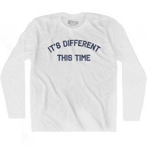 It's Different This Time Adult Cotton Long Sleeve T-shirt by Ultras It's Different This Time Adult Cotton Long Sleeve T-shirt by Ultras