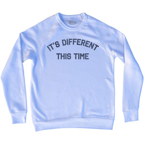 It's Different This Time Adult Tri-Blend Sweatshirt by Ultras