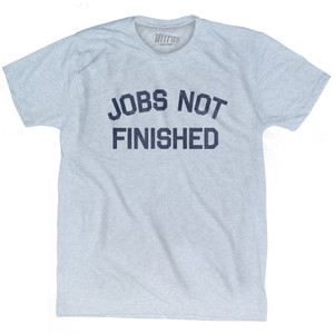 Jobs Not Finished Adult Tri-Blend T-shirt by Ultras
