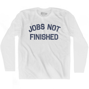 Jobs Not Finished Adult Cotton Long Sleeve T-shirt by Ultras