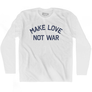 Make Love Not War Adult Cotton Long Sleeve T-shirt by Ultras