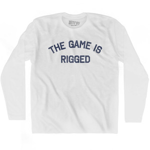The Game Is Rigged Adult Cotton Long Sleeve T-shirt by Ultras