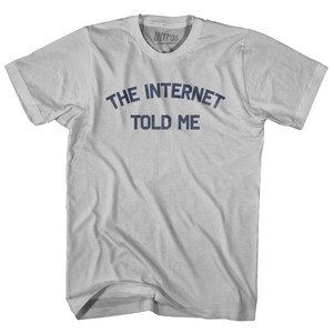 The Internet Told Me Adult Cotton T-shirt by Ultras The Internet Told Me Adult Cotton T-shirt by Ultras