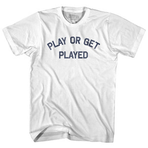 Play Or Get Played Adult Cotton T-shirt by Ultras