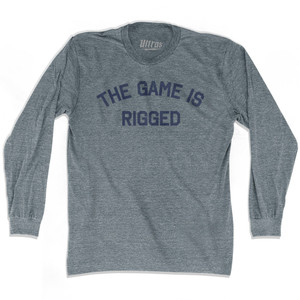 The Game Is Rigged Adult Tri-Blend Long Sleeve T-shirt by Ultras The Game Is Rigged Adult Tri-Blend Long Sleeve T-shirt by Ultras