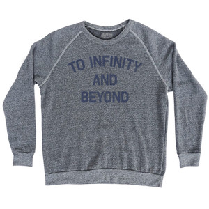 To Infinity And Beyond Adult Tri-Blend Sweatshirt by Ultras