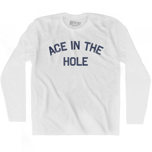 Ace In The Hole Adult Cotton Long Sleeve T-shirt by Ultras
