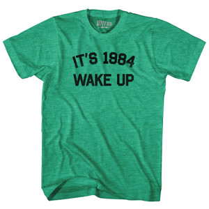 It's 1984 Wake Up Adult Tri-Blend T-shirt by Ultras