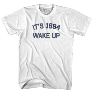It's 1984 Wake Up Adult Cotton T-shirt by Ultras