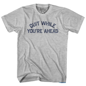 Quit While You're Ahead Adult Cotton T-shirt by Ultras
