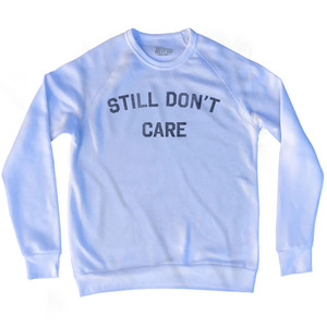 Still Don’t Care Adult Tri-Blend Sweatshirt - White