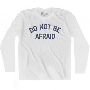 Do Not Be Afraid Adult Cotton Long Sleeve T-Shirt by Ultras