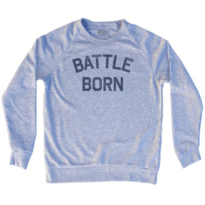 Battle Born Adult Tri-Blend Sweatshirt Sweatshirt for Sale | Ultras, Sweat, Sweatshirt, Buy Now