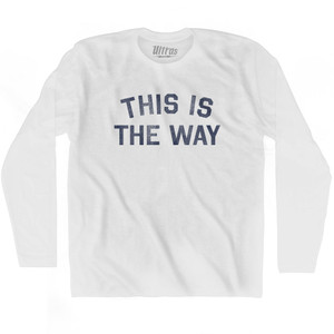This Is The Way Adult Cotton Long Sleeve T-shirt - White
