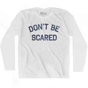 Don't Be Scared Adult Cotton Long Sleeve T-Shirt T-Shirt for Sale | Ultras, Tees, Shirts, Buy Now